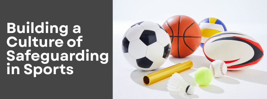 Building a Culture of Safeguarding in Sports