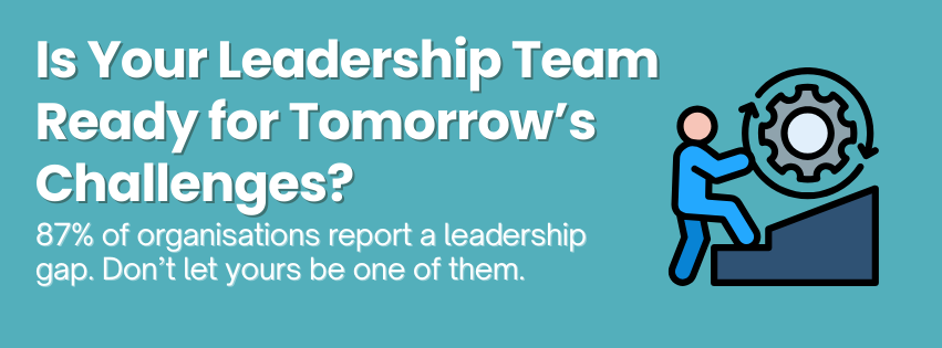 Is Your Leadership Team Ready for Tomorrow’s Challenges?