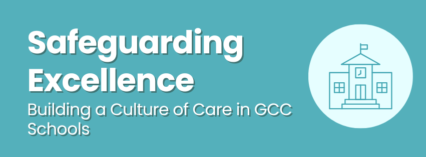 Safeguarding Excellence Building a Culture of Care in GCC Schools