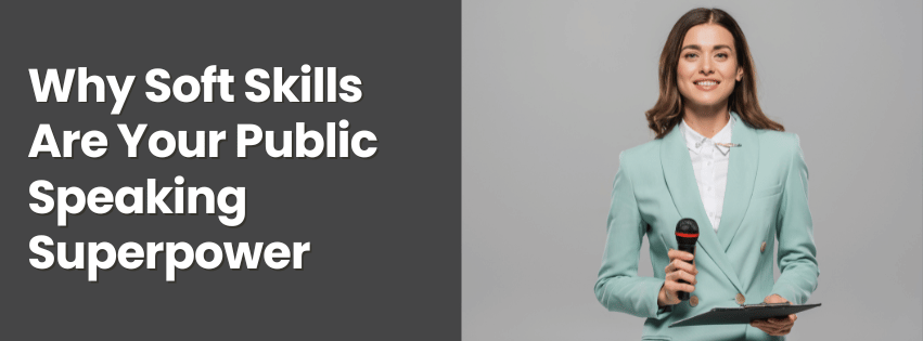 Why Soft Skills Are Your Public Speaking Superpower