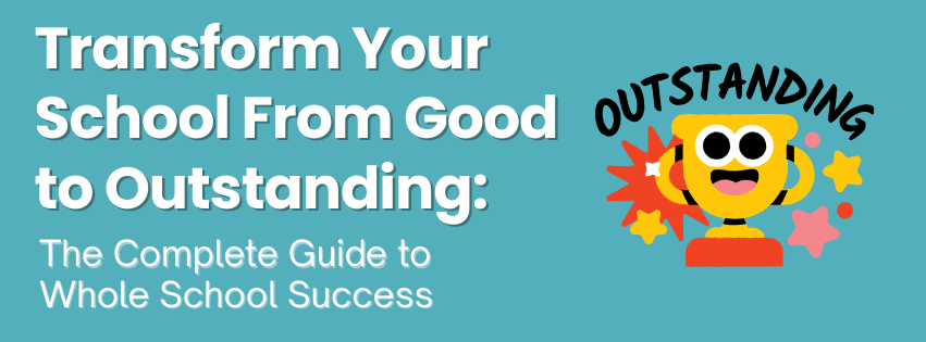 Transform Your School From Good to Outstanding
