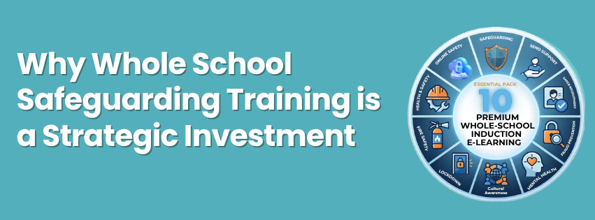 Why Whole School Safeguarding Training is a Strategic Investment