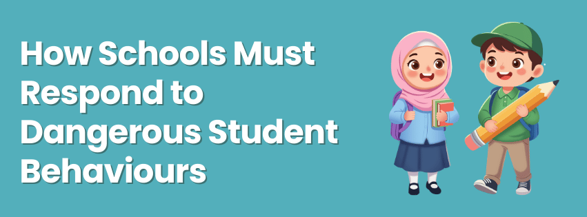 How Schools Must Respond to Dangerous Student Behaviours