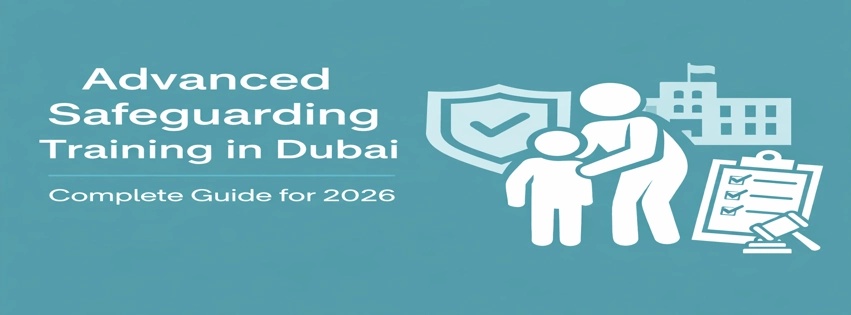 Advanced Safeguarding Training in Dubai_ Complete Guide for 2026